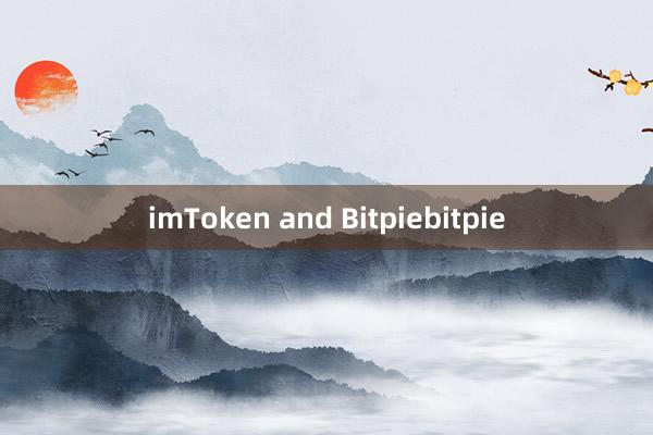 imToken and Bitpiebitpie